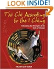 T'ai Chi According to the I Ching: Embodying the Principles of the Book of Changes