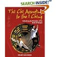 T'ai Chi According to the I Ching: Embodying the Principles of the Book of Changes by Stuart Alve Olson
