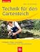  : Technik f&uuml;r den Gartenteich: Pumpen, Filter, Leuchten. Installieren und Instandhalten