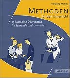 Methoden fuer den Unterricht: 75 kompakte Uebersichten fuer Lehrende und Lernende