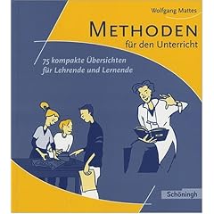 Methoden f�r den Unterricht: 75 kompakte �bersichten f�r Lehrende und Lernende