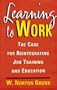 Learning to Work: The Case for Reintegrating Job Training and Education