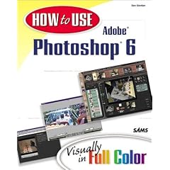 How to Use Adobe PhotoShop 6 (How to Use.)