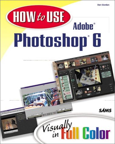 How to Use Adobe PhotoShop 6 (How to Use.)