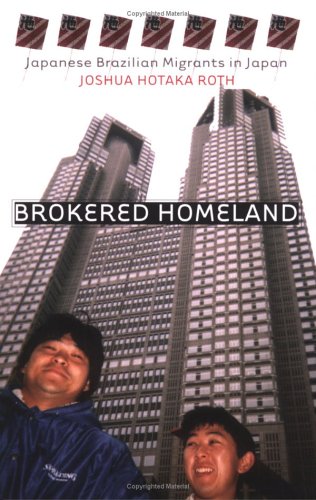 Brokered Homeland: Japanese Brazilian Migrants in Japan (The Anthropology of Contemporary Issues)