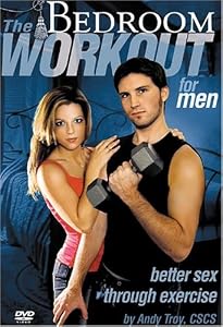 The Bedroom Workout for Men: Better Sex  through Exercise