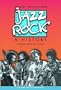 JAZZ ROCK a History