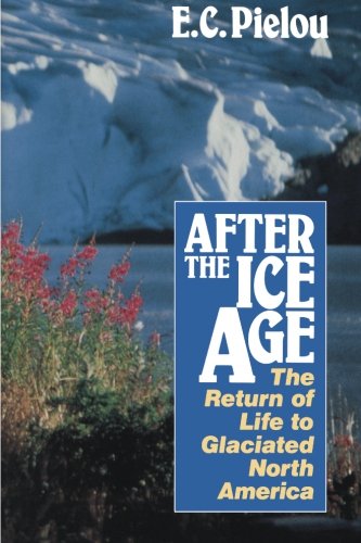 after the ice age the return of life to glaciated north america