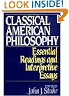 Classical American Philosophy: Essential Readings and Interpretive Essays