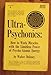Ultra-psychonics: how to work miracles with the limitless power of psycho-atomic energy