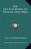 The Life And Works Of Thomas Cole (1856)