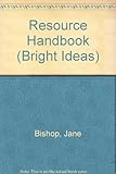 Bright ideas. Resource handbook