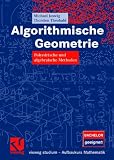 Produkt-Bild: Algorithmische Geometrie: Polyedrische und algebraische Methoden (vieweg studium; Aufbaukurs Mathematik)