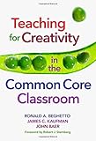 Teaching for creativity in the common core classroom