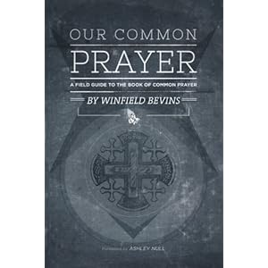 Our Common Prayer: A Field Guide to the Book of Common Prayer