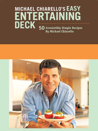 Michael Chiarello's Easy Entertaining Deck: 50 Irresistibly Simple Recipes