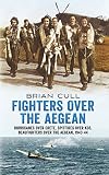 Fighters over the Aegean : hurricanes over Crete, spitfires over KOS, Beaufighters over the Aegean, 1943-44