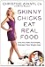 Books : Skinny Chicks Eat Real Food: Kick Your Fake Food Habit, Kickstart Your Weight Loss