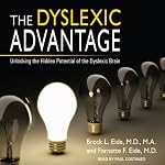 The Dyslexic Advantage: Unlocking the Hidden Potential of the Dyslexic Brain | Brock l. Eide,Fernette L. Eide