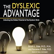 The Dyslexic Advantage: Unlocking the Hidden Potential of the Dyslexic Brain | [Brock l. Eide, Fernette L. Eide]