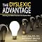 The Dyslexic Advantage: Unlocking the Hidden Potential of the Dyslexic Brain