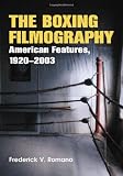 The Boxing Filmography: American Features, 1920-2003