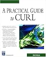 Practical Guide to Curl (Charles River Media Programming)