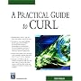 Practical Guide to Curl (Programming Series)