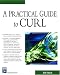  : Practical Guide to Curl (Programming Series)