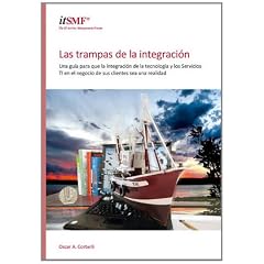 Las Trampas De La Integracian: Una Guaa Para Que La Integracian De La Tecnologaa Y Los Servicios TI En El Negocio De Sus Clientes Sea Una Realidad, ... in Your Customers' Business a Reality]