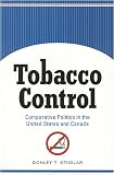 Tobacco Control: Comparative Politics in the United States and Canada