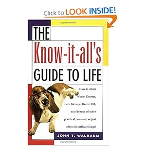 The Know-It-All's Guide to Life