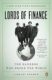 Ahamed`s Lords of Finance (Lords of Finance: The Bankers Who Broke the World by Liaquat Ahamed (Paperback - Dec. 29, 2009))