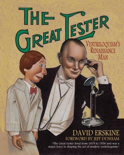The Great Lester: Ventriloquism's Renaissance Man: by David Erskine Foreword by Jeff Dunham