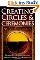 Creating Circles & Ceremonies: Rituals for All Seasons and Reasons