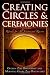 Creating Circles & Ceremonies: Rituals for All Seasons And Reasons