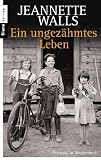 Ein ungez&auml;hmtes Leben - Jeannette Walls