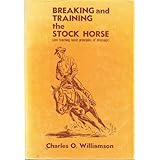 Breaking and Training the Stock Horse (and Teaching Basic Principles of Dressage)