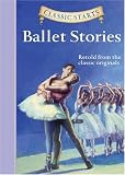 Classic Starts: Ballet Stories (Classic Starts Series)