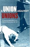 Union Against Unions: The Minneapolis Citizens Alliance and its Fights Against Organized Labor, 1903-1947