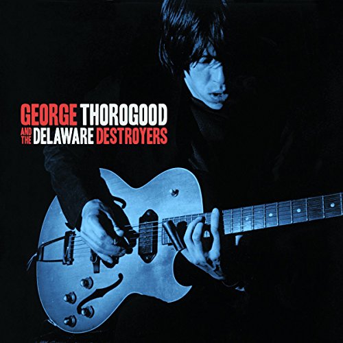 George Thorogood & The Destroyers - GEORGE THOROGOOD - Zortam Music