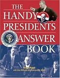 The Handy Presidents Answer Book (The Handy Answer Book Series)