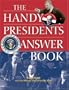 The Handy Presidents Answer Book (The Handy Answer Book Series)