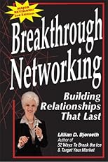 Breakthrough Networking: Building Relationships That Last, Second Edition