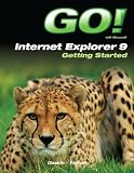 GO! with Microsoft® Internet Explorer® 9: Getting Started