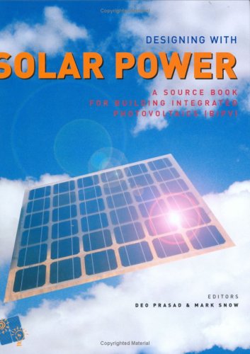 Designing with Solar Power: A Source Book for Building Integrated Photovoltaics (BIPV)