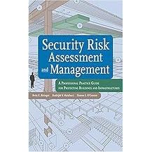 Security Risk Assessment and Management (A Professional Practice Guide for Protecting Buildings and Infrastructures) (Hardcover)