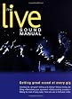 The Live Sound Manual: Getting Great Sound at Every Gig