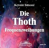 Die Thoth Frequenzweihungen. Audio-CD - Kerstin Simon�