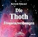 Die Thoth Frequenzweihungen. Audio-CD